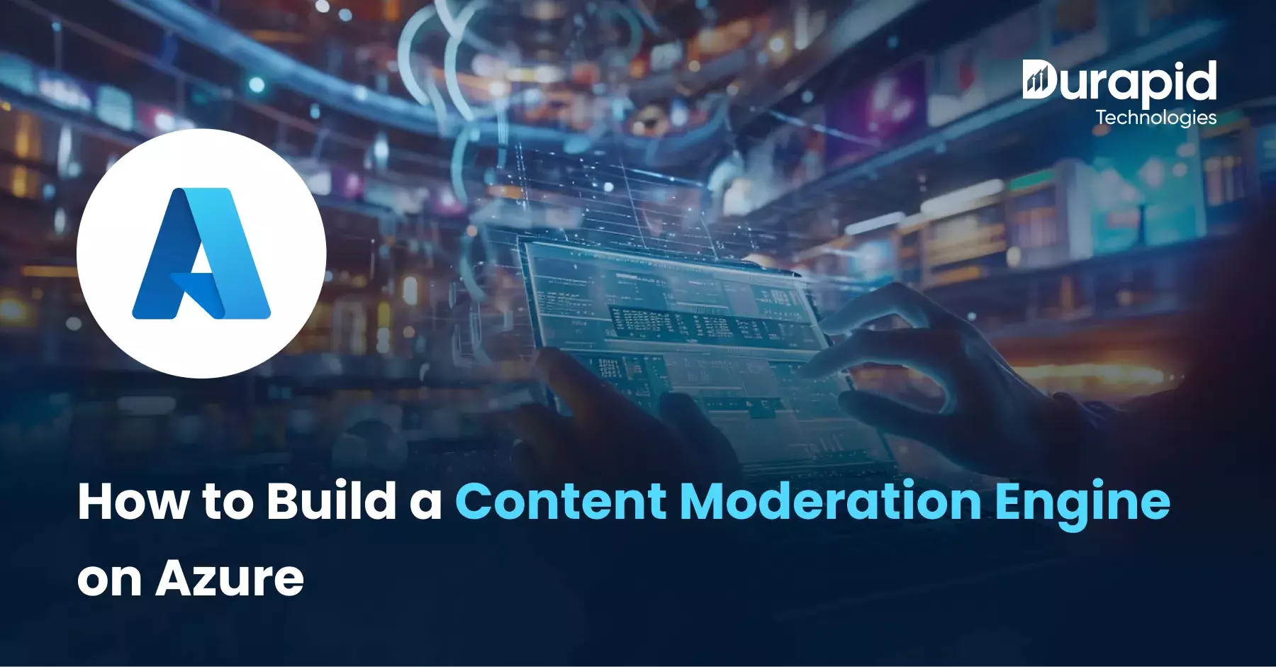 How to Build a Content Moderation Engine on Azure