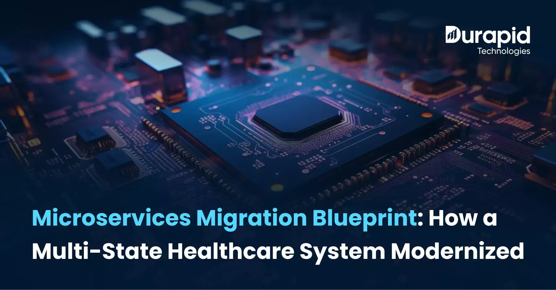 Microservices Migration Blueprint: How a Multi-State Healthcare System Modernized
